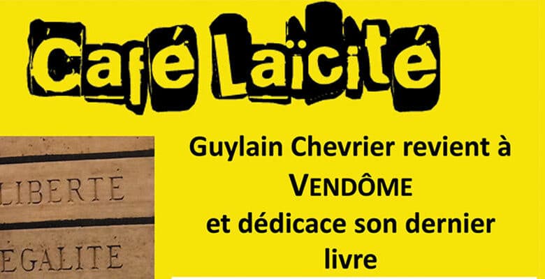Guylain Chevrier ; CVDL ; Comité Vendômois de la Laïcité