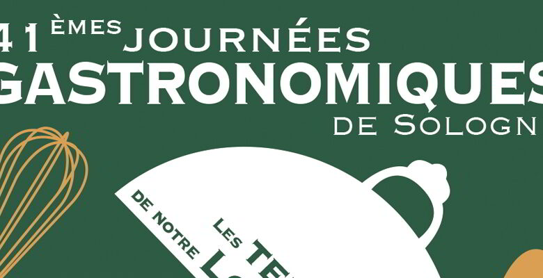 Journées Gastronomiques de Sologne ; Journées Gastronomiques ; Romorantin